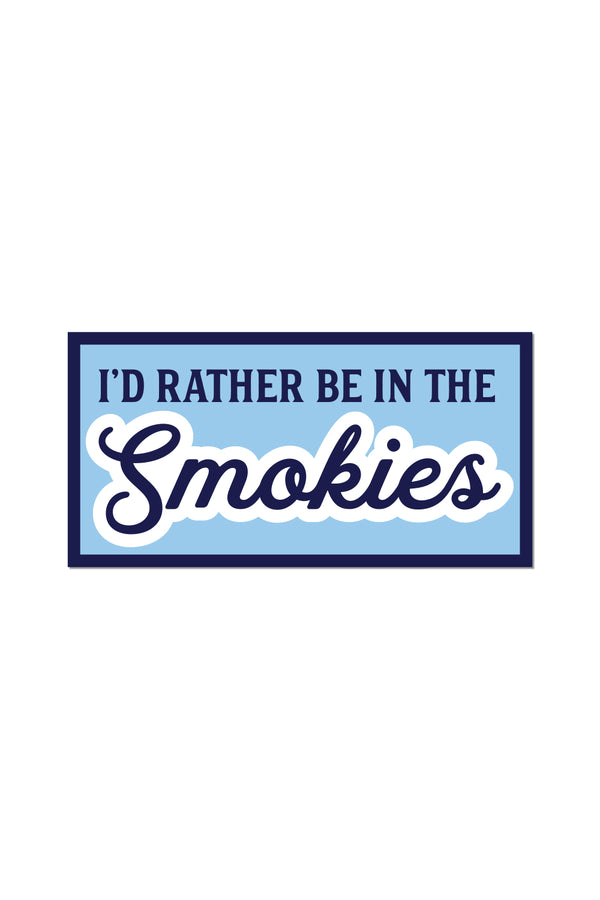 I'd Rather Be in the Smokies Sticker